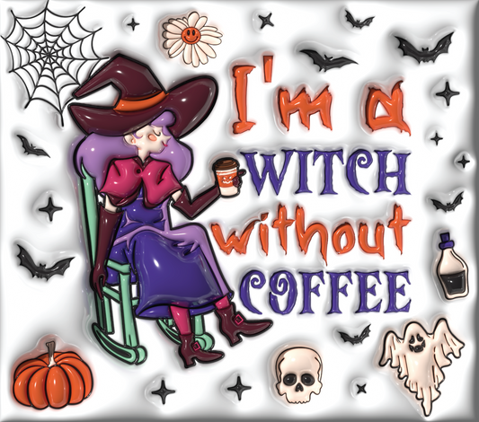 PUFF IM A WITCH WITHOUT COFFEE