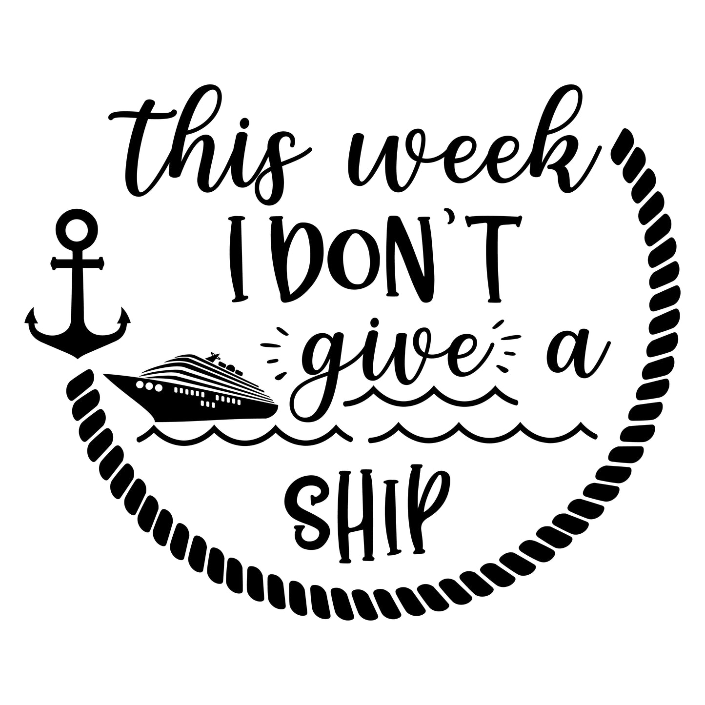 THIS WEEK I DONT GIVE A SHIP