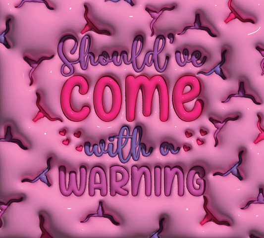 PUFF SHOULDVE CAME WITH A WARNING LABEL