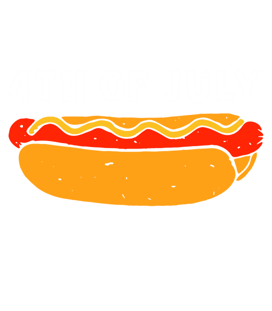 IT AINT 4TH OF JULY UNLESS........
