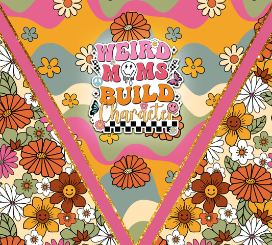 WEIRD MOMS BUILD CHARACTER