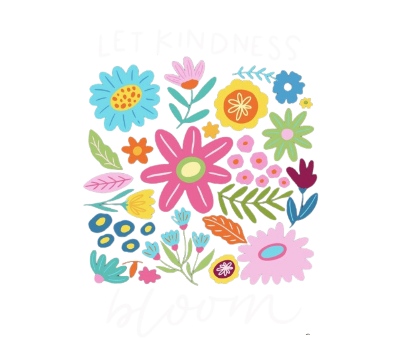 LET KINDNESS BLOOM