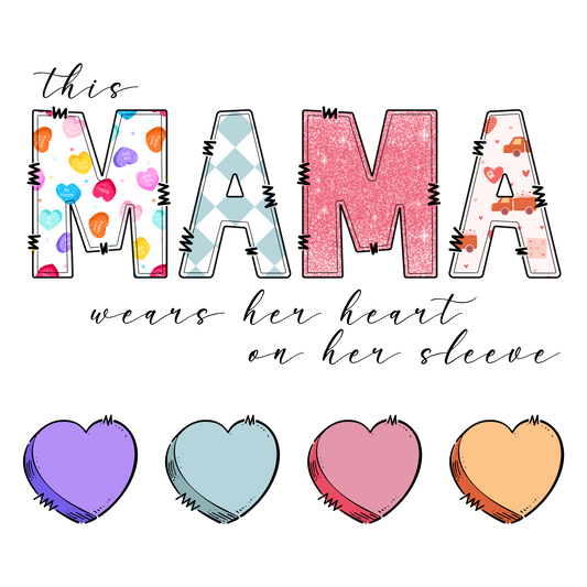 THIS MAMA WEARS HER HEART ON HER SLEEVE