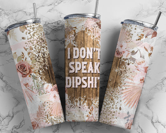 I DONT SPEAK DIPSHIT FLORAL
