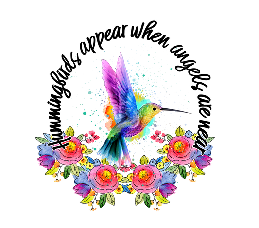 HUMMINGBIRDS APPEAR WHEN ANGELS ARE NEAR