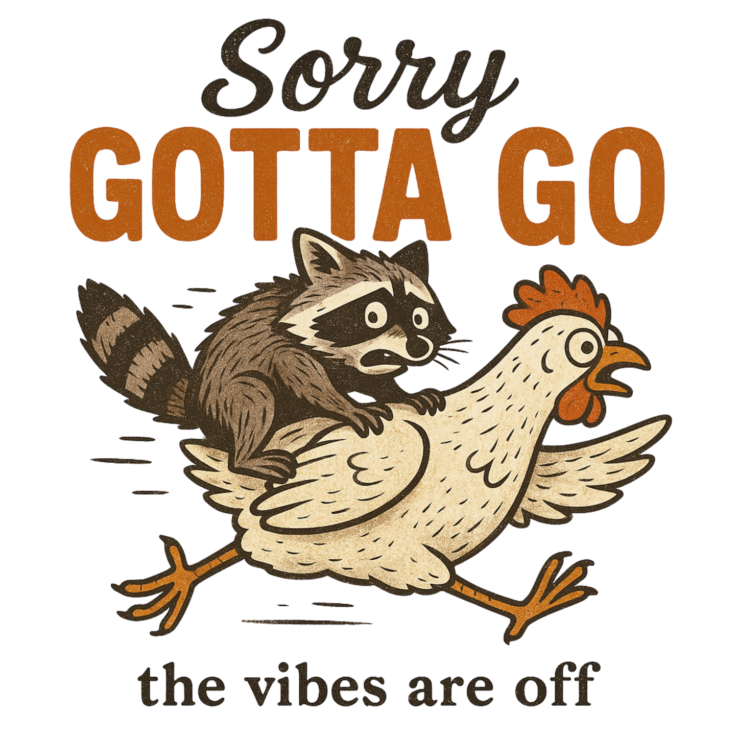 SORRY GOTTA GO