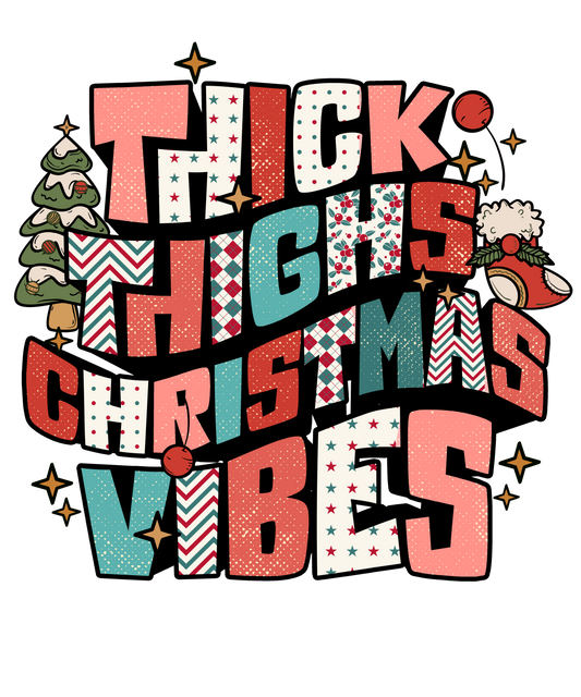 THICK THIGHS CHRISTMAS VIBES