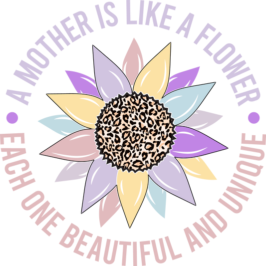 A MOTHER IS LIKE A FLOWER