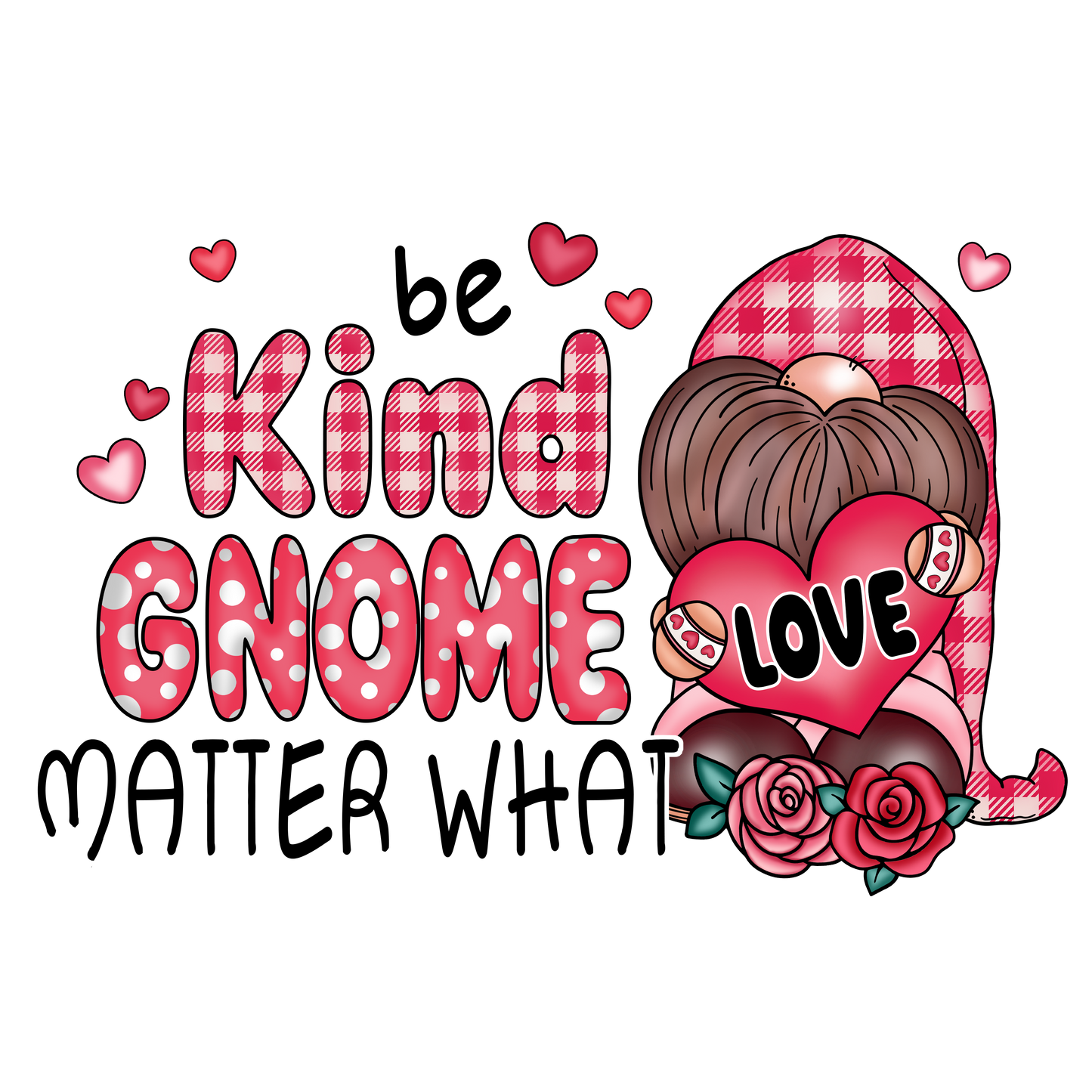 BE KIND GNOME MATTER WHAT