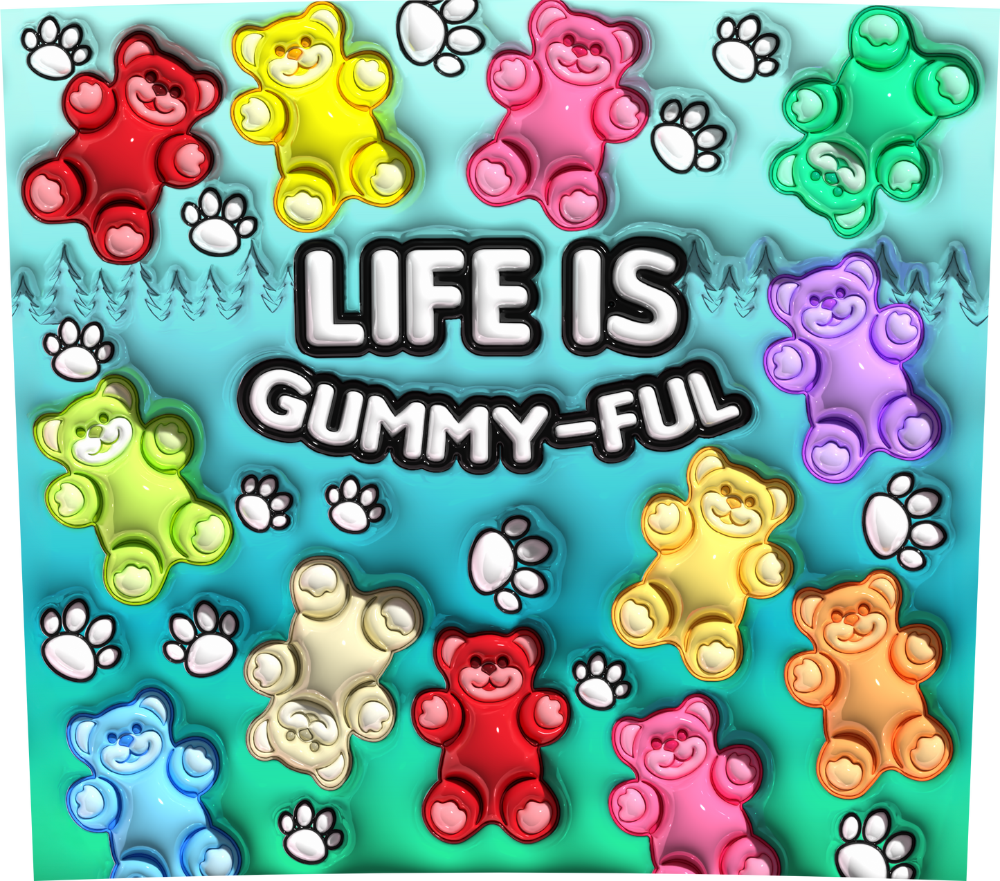 LIFE IS GUMMY-FUL