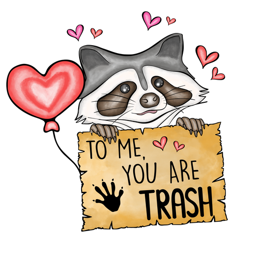 TO ME YOU ARE TRASH