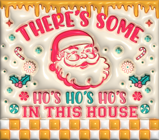 THERE'S SOME HO'S HO'S HO'S IN THIS HOUSE