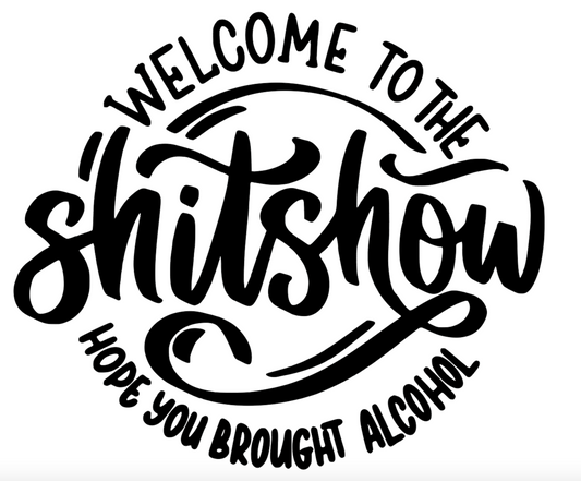 WELCOME TO THE SHITSHOW