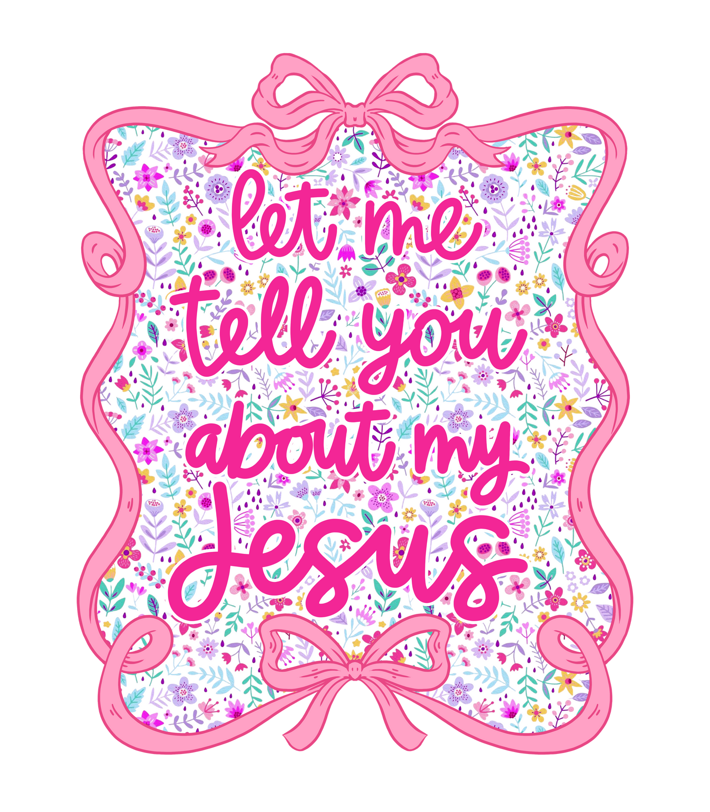 LET ME TELL YOU ABOUT MY JESUS