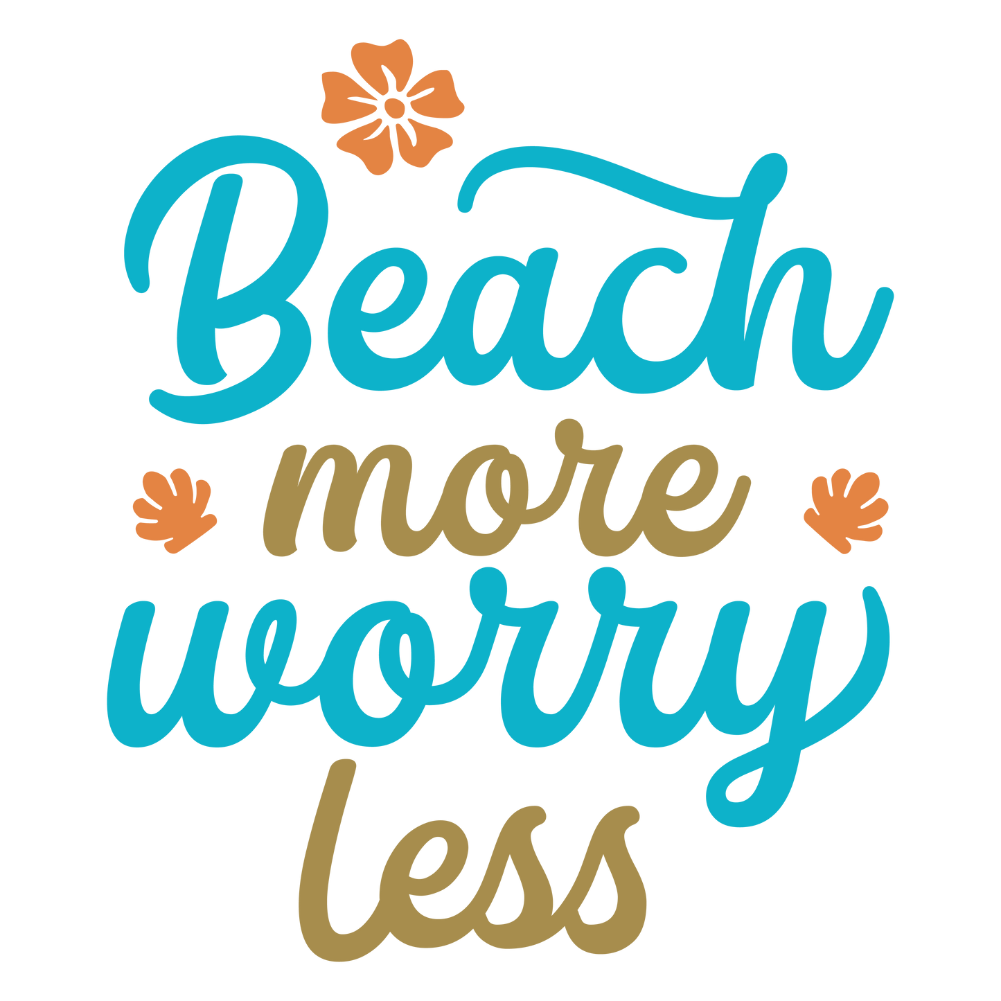 BEACH MORE WORRY LESS