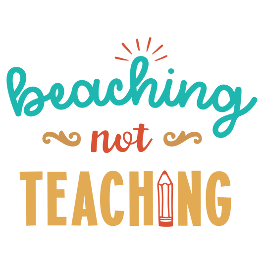 BEACHING NOT TEACHING
