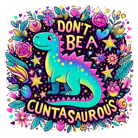 DON'T BE A CUNTASAUROUS