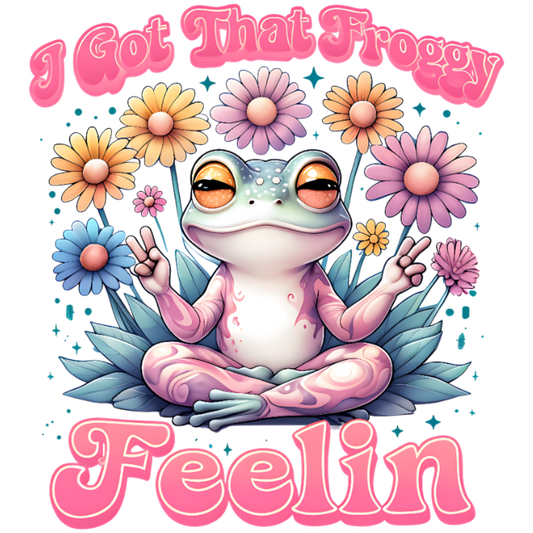 I GOT THAT FROGGY FEELIN