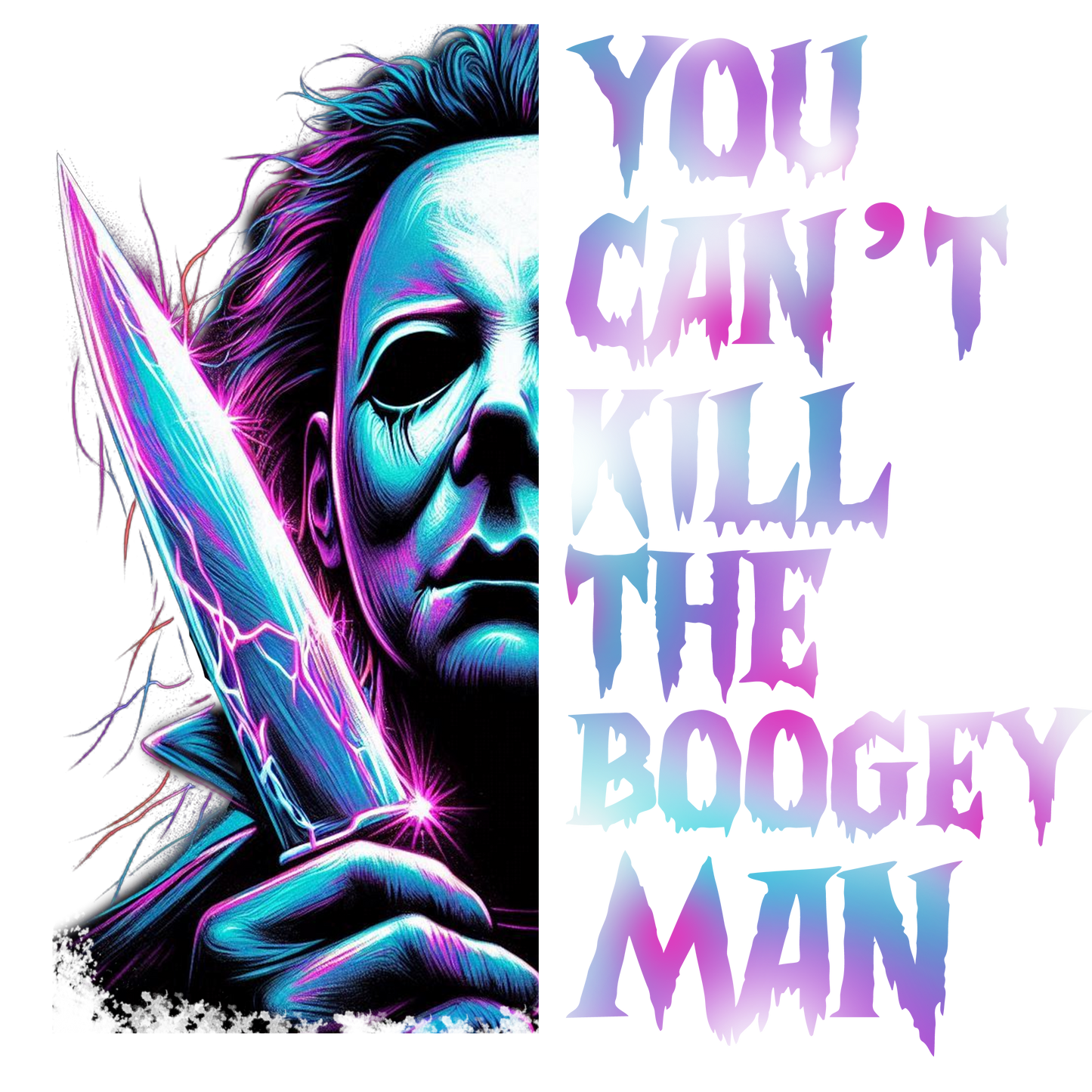 YOU CAN'T KILL THE BOOGEY MAN MICHAEL MYERS