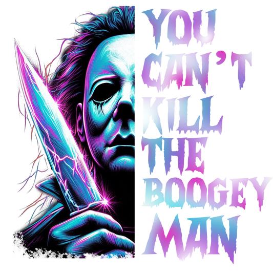 YOU CAN'T KILL THE BOOGEY MAN MICHAEL MYERS
