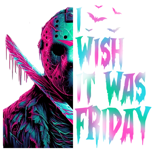 I WISH IT WAS FRIDAY JASON