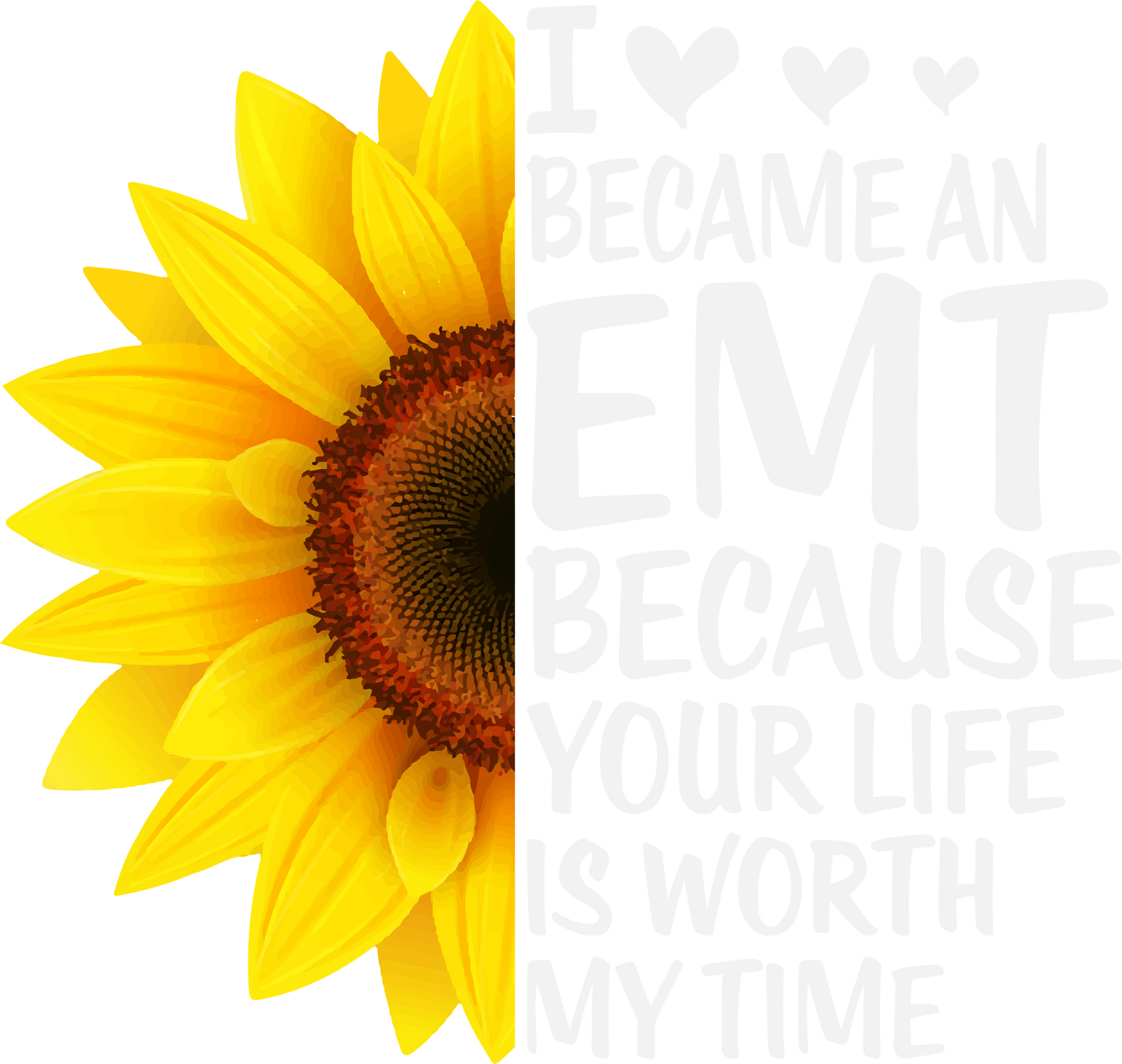 I BECAME AN EMT SUNFLOWER