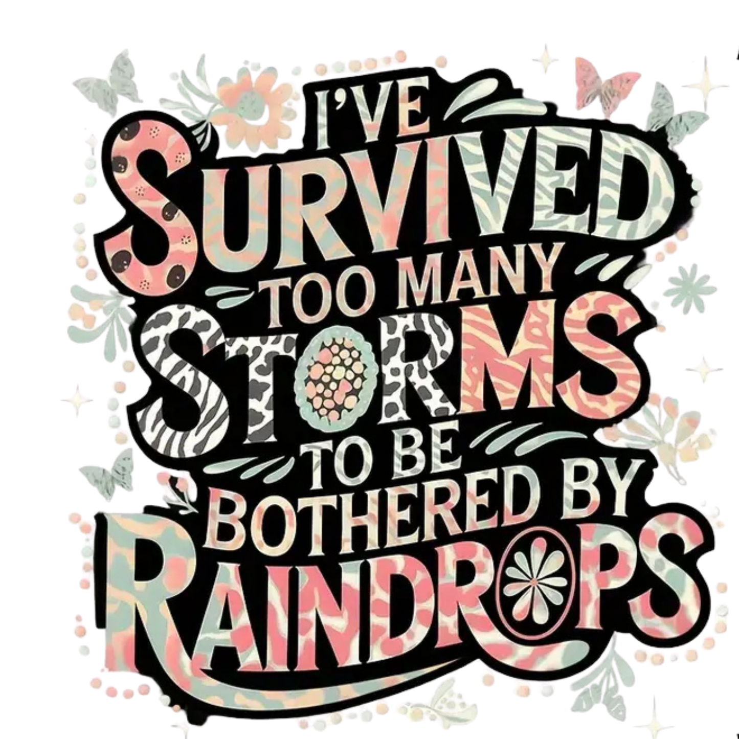 IVE SURVIVED TOO MANY STORMS