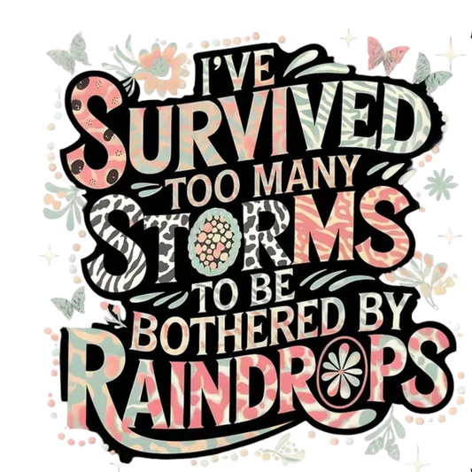 IVE SURVIVED TOO MANY STORMS