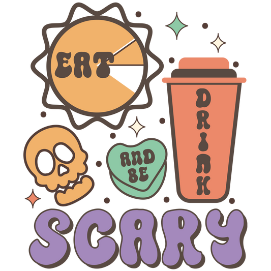 EAT DRINK AND BE SCARY