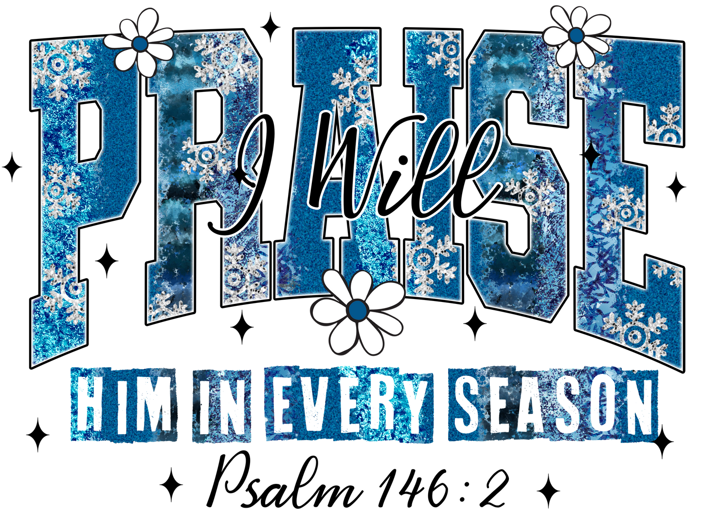 I WILL PRAISE HIM IN EVERY SEASON