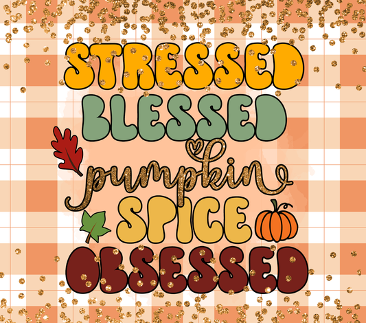 STRESSED BLESSED & PUMPKIN SPICE OBSESSED