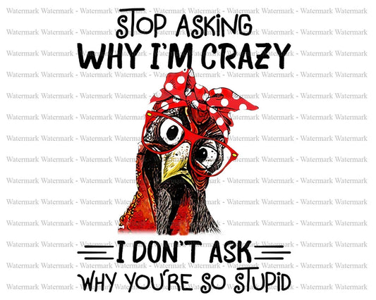 STOP ASKING WHY IM CRAZY....