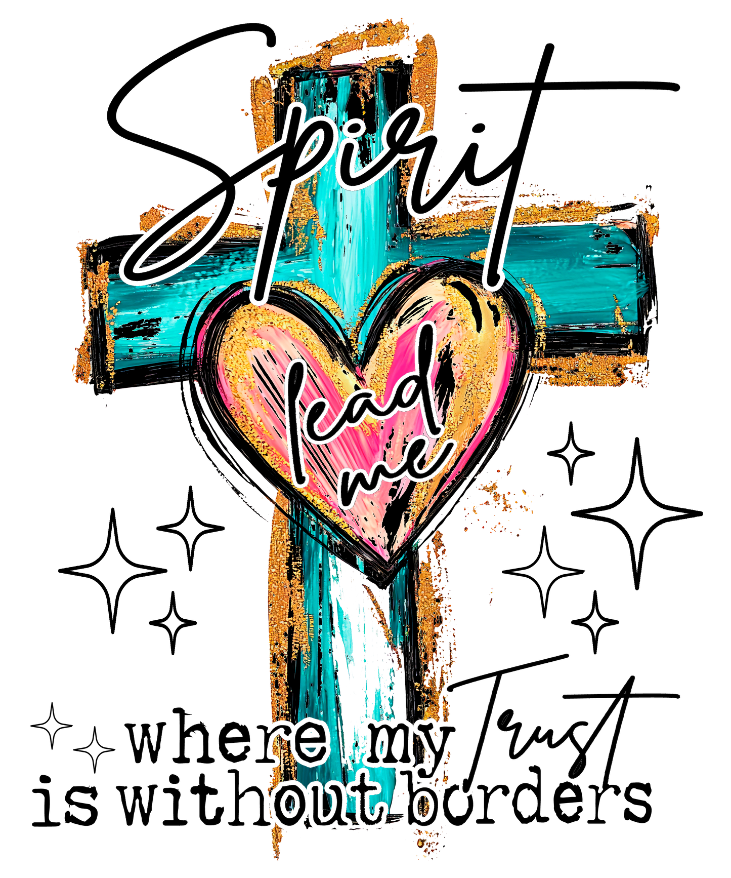 SPIRIT LEAD ME WHERE MY TRUST IS WITHOUT BORDERS