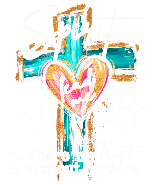 SPIRIT LEAD ME WHERE MY TRUST IS WITHOUT BORDERS