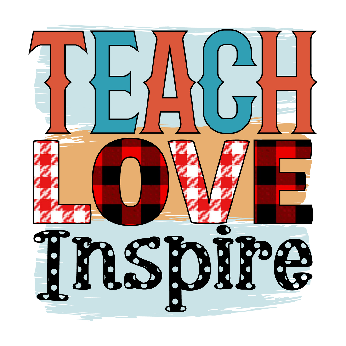 TEACH LOVE INSPIRE