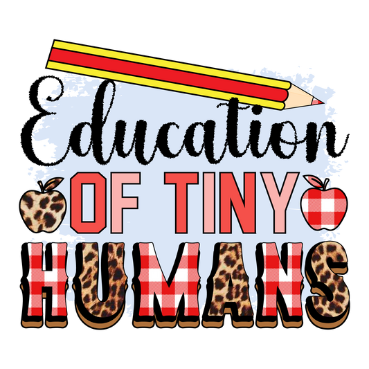 EDUCATION OF TINY HUMANS