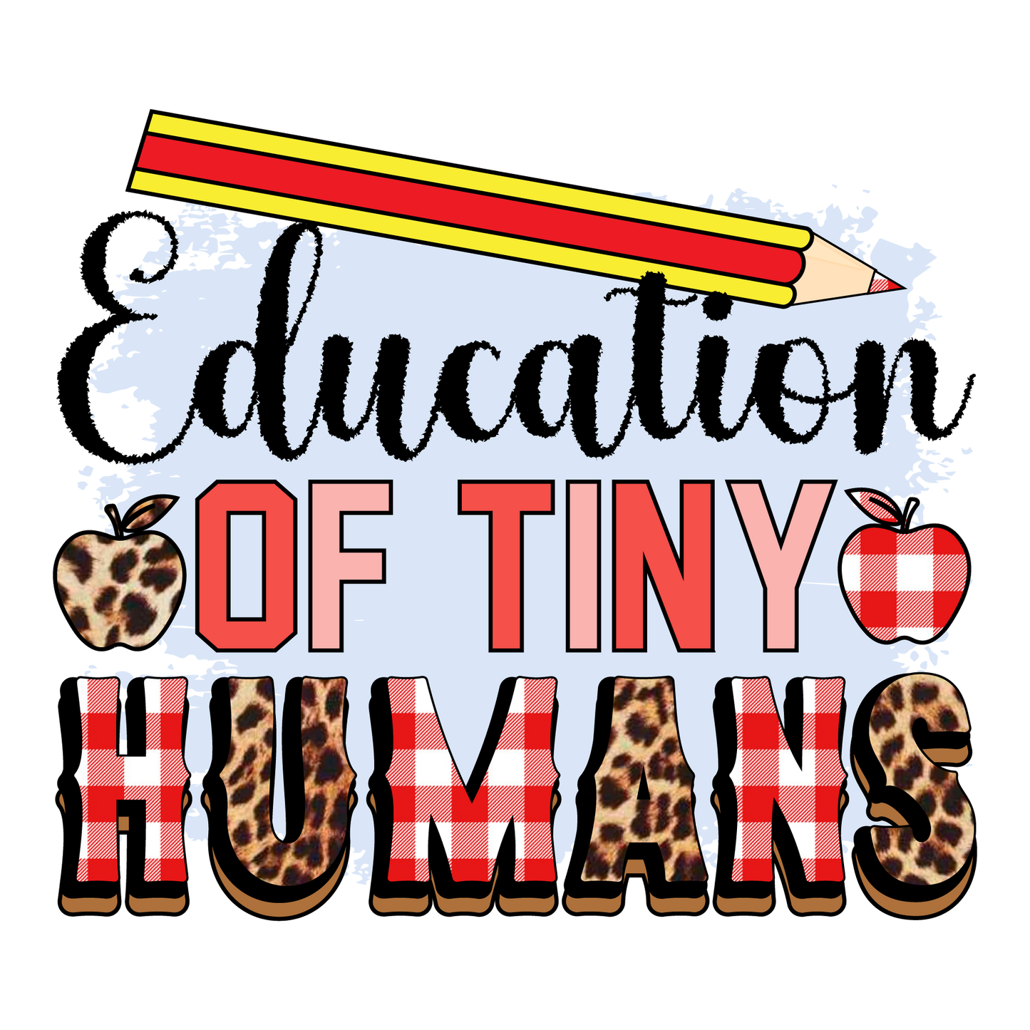 EDUCATION OF TINY HUMANS