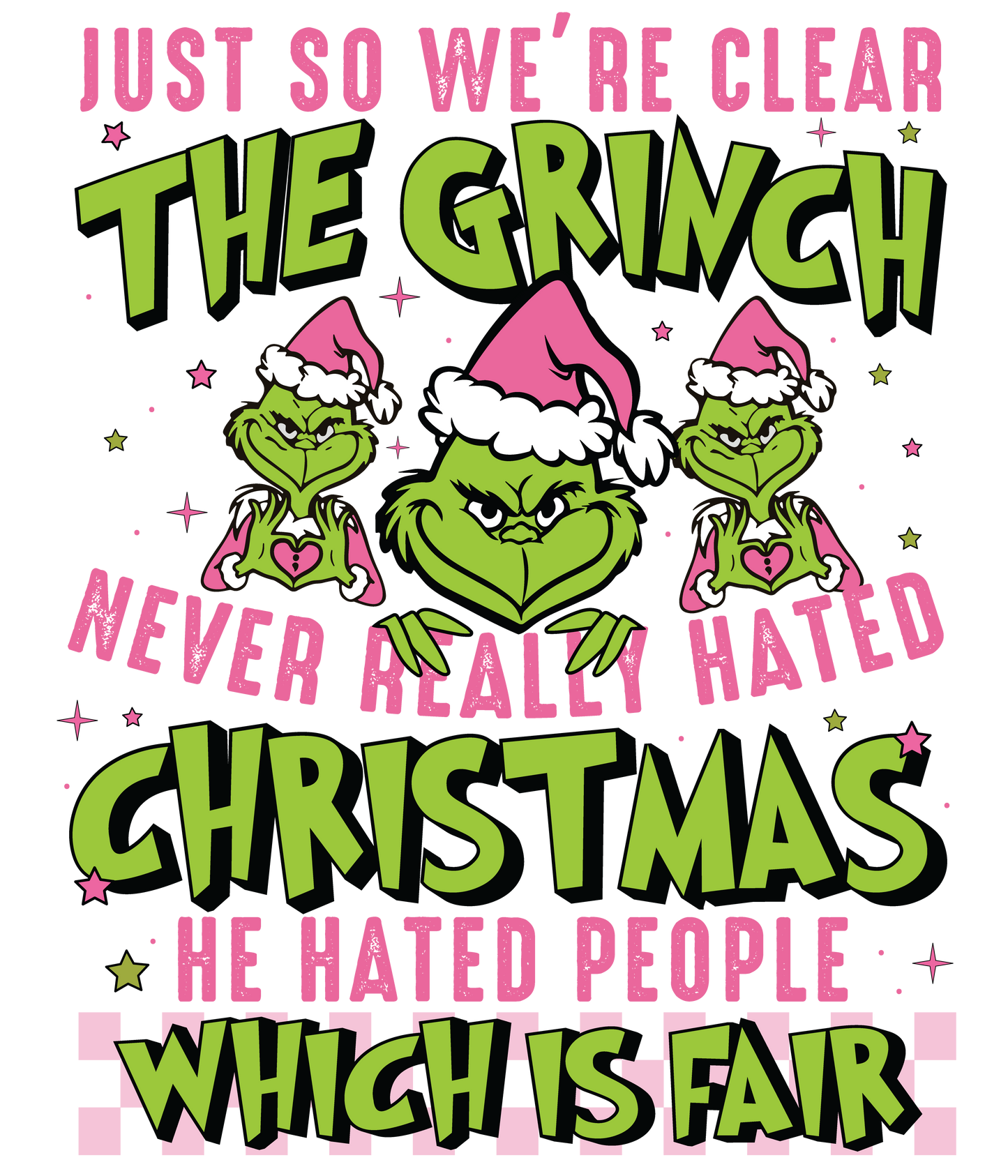 JUST SO WE'RE CLEAR GRINCH