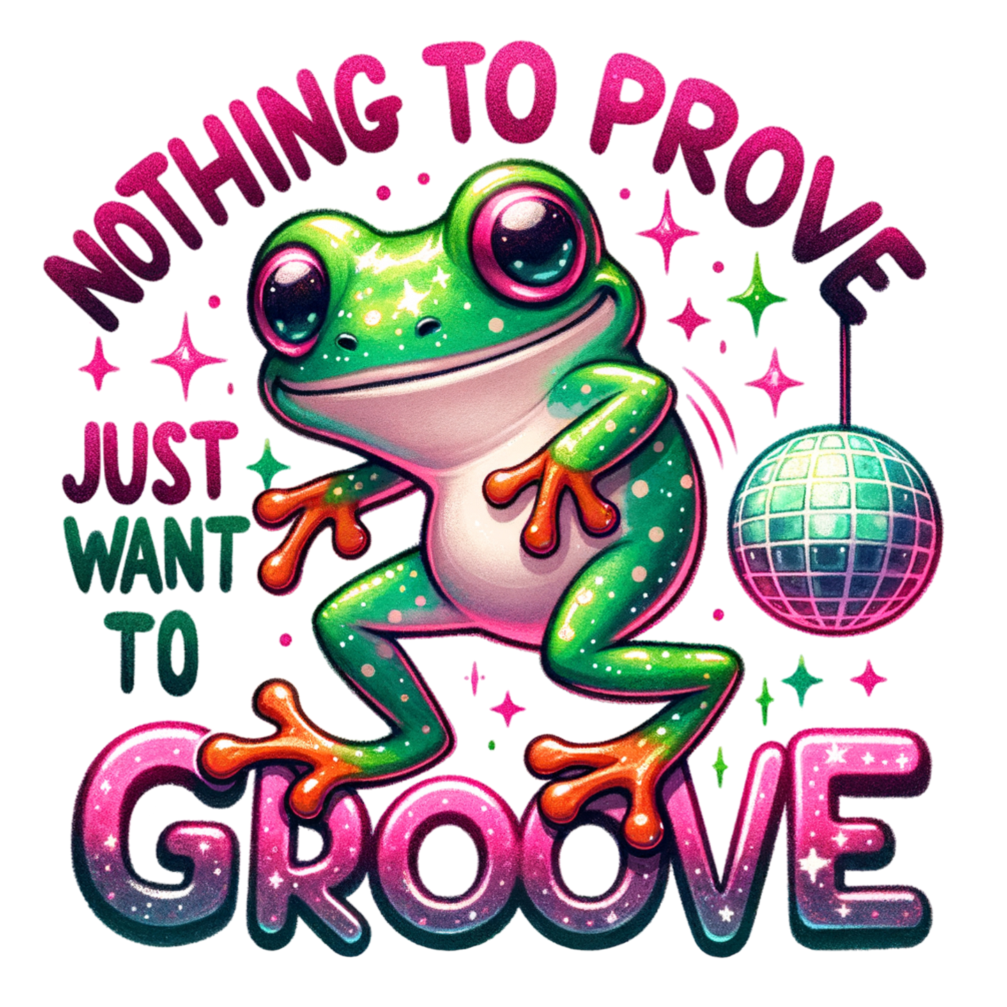 NOTHING TO PROVE JUST WANT TO GROOVE