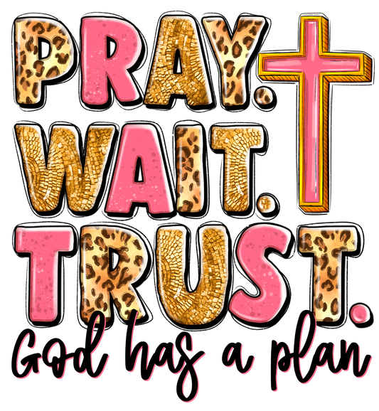 PRAY...WAIT...TRUST