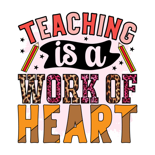 TEACHER IS A WORK OF HEART