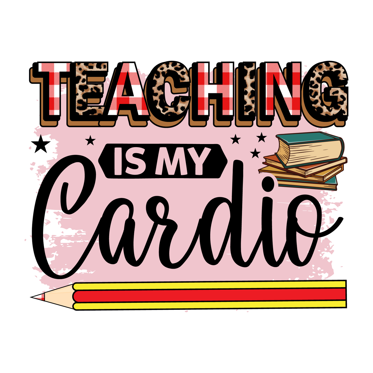 TEACHING IS MY CARDIO