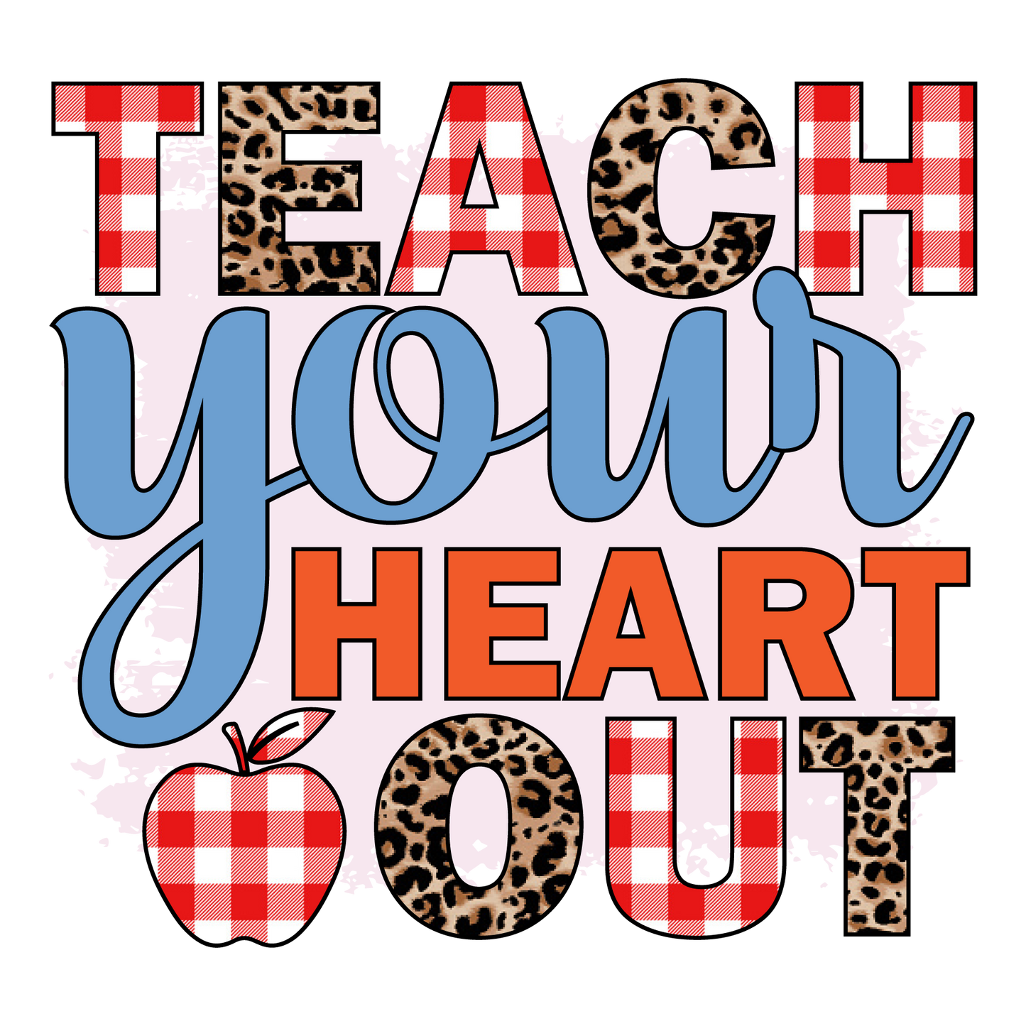 TEACH YOUR HEART OUT