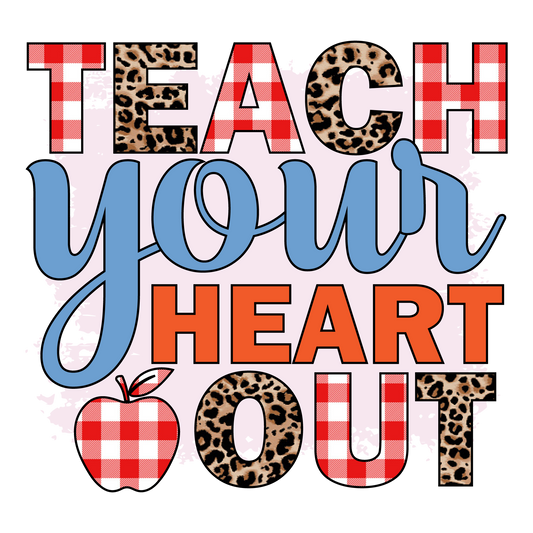 TEACH YOUR HEART OUT