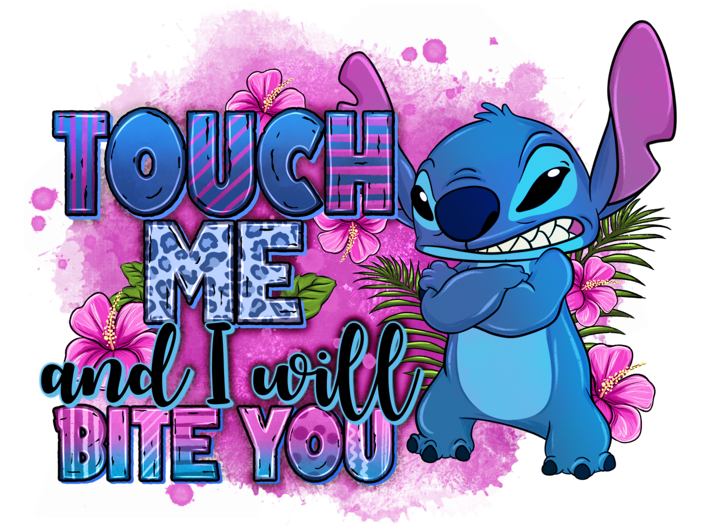 TOUCH ME AND I WILL BITE YOU