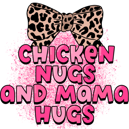 CHICKEN NUGS AND MAMA HUGS