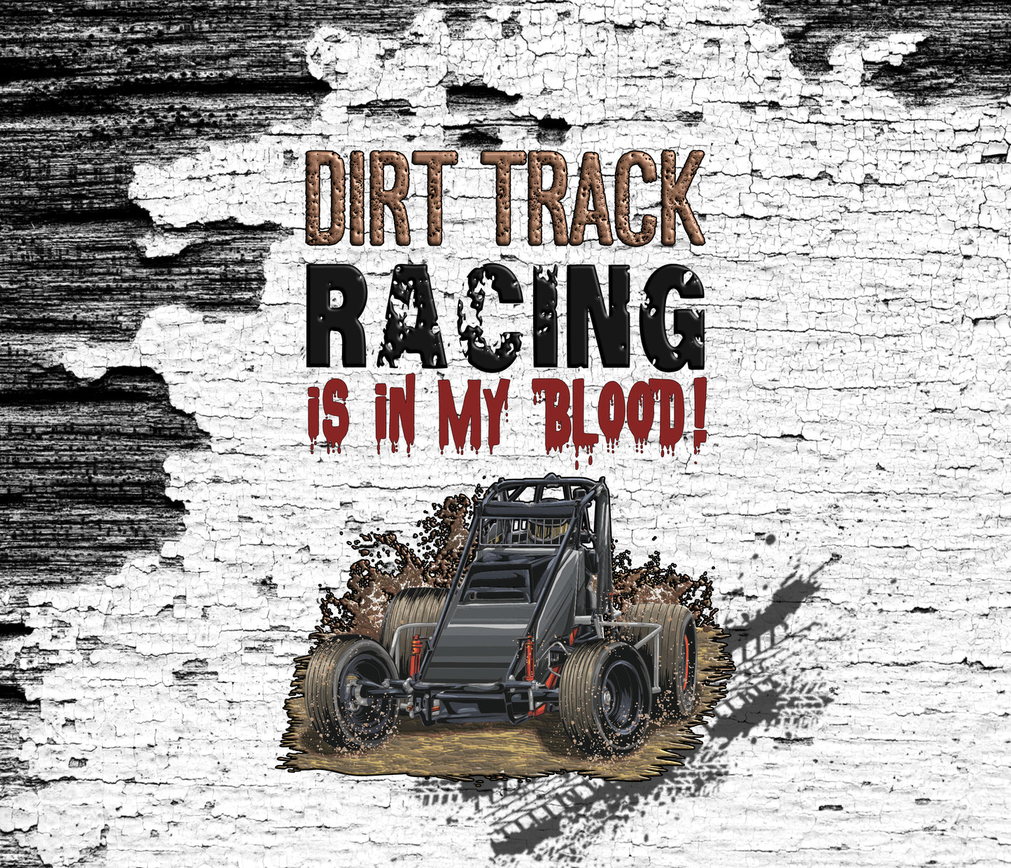 DIRT TRACK RACING IS IN MY BLOOD