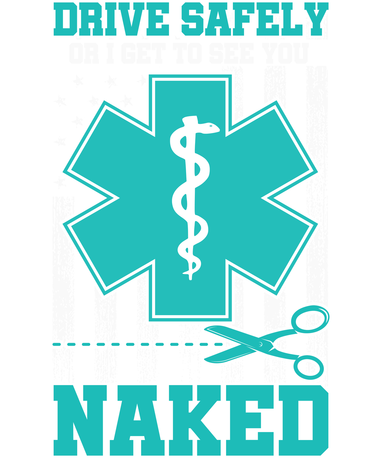 DRIVE SAFELY OR I GET TO SEE YOU NAKED