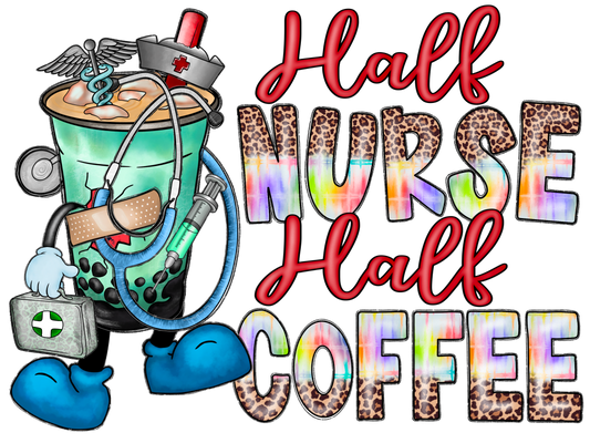 HALF NURSE HALF COFFEE