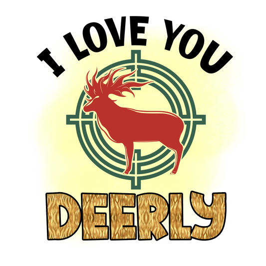 I love you deerly
